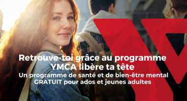 Text: Retrouve-toi grace au programme YMCA libere ta tete. Un programme de sante et de bien-etre mental gratuit pour ados et jeunes adultes