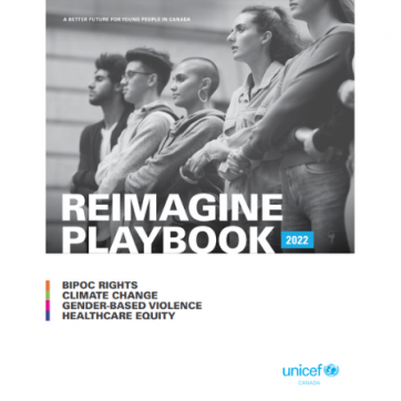 The cover page for Reimagine Playbook 2022. Text: BIPOC Rights, Climate Change, Gender-Based Violence, Healthcare Equity. Image: young people standing and holding hands. UNICEF Canada logo in the bottom right corner