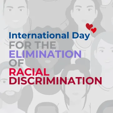 Text: International Day for the Elimination of Racial Discrimination. Image: heads of people in black and white back up the background. There are 2 hearts by the text.