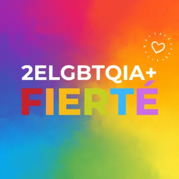 Texte : 2ELGBTQIA+ FIERTE. Le texte est sur un fond coloré.